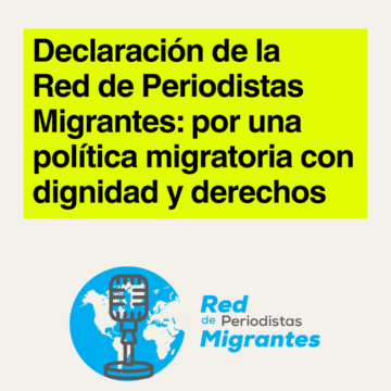 Red de Periodistas Migrantes presenta declaración por una política migratoria con dignidad y derechos
