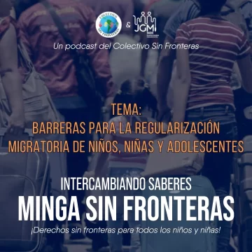 Minga Sin Fronteras: Barreras para la regularización migratoria de niños, niñas y adolescentes